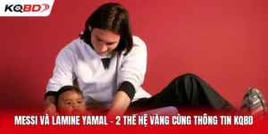 Messi Và Lamine Yamal - 2 Thế Hệ Vàng Cùng Thông Tin KQBD