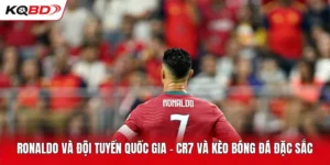 Ronaldo Và Đội Tuyển Quốc Gia - CR7 Và Kèo Bóng Đá Đặc Sắc